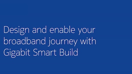 Text: Design and enable your broadband journey with Gigabit Smart Build